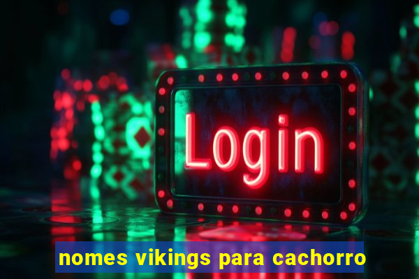 nomes vikings para cachorro